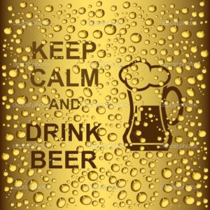 Beer vector poster. drops and slogan keep calm and drink beer